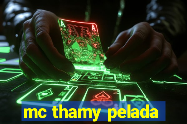 mc thamy pelada